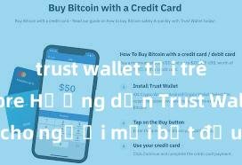 trust wallet tải trên app store Hướng dẫn Trust Wallet cho người mới bắt đầu tại Việt Nam