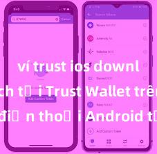 ví trust ios download Cách tải Trust Wallet trên điện thoại Android tại Việt Nam